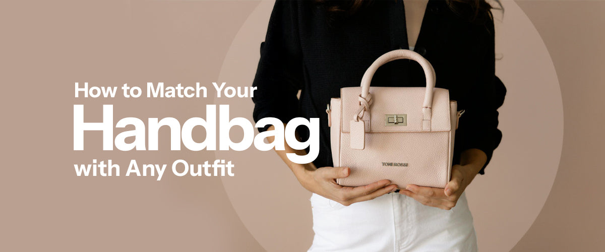 How to Match Your Handbag with Any Outfit