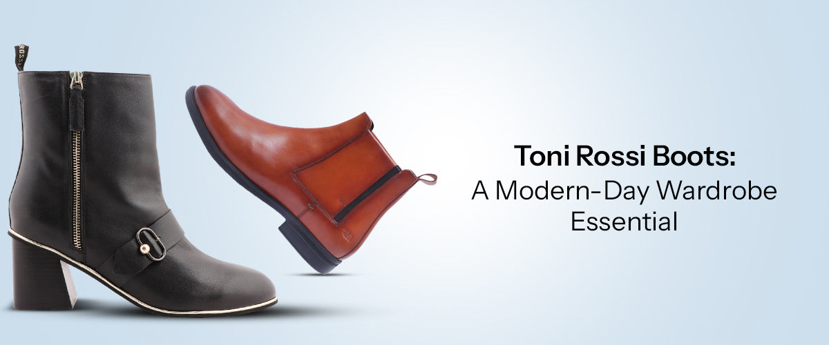 The Toni Rossi Boots: A Modern-Day Wardrobe Essential